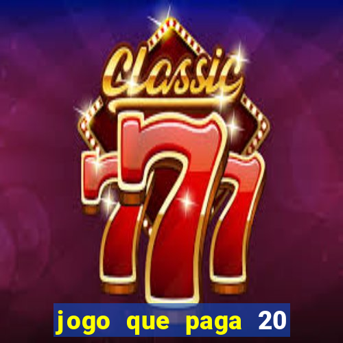 jogo que paga 20 reais para se cadastrar